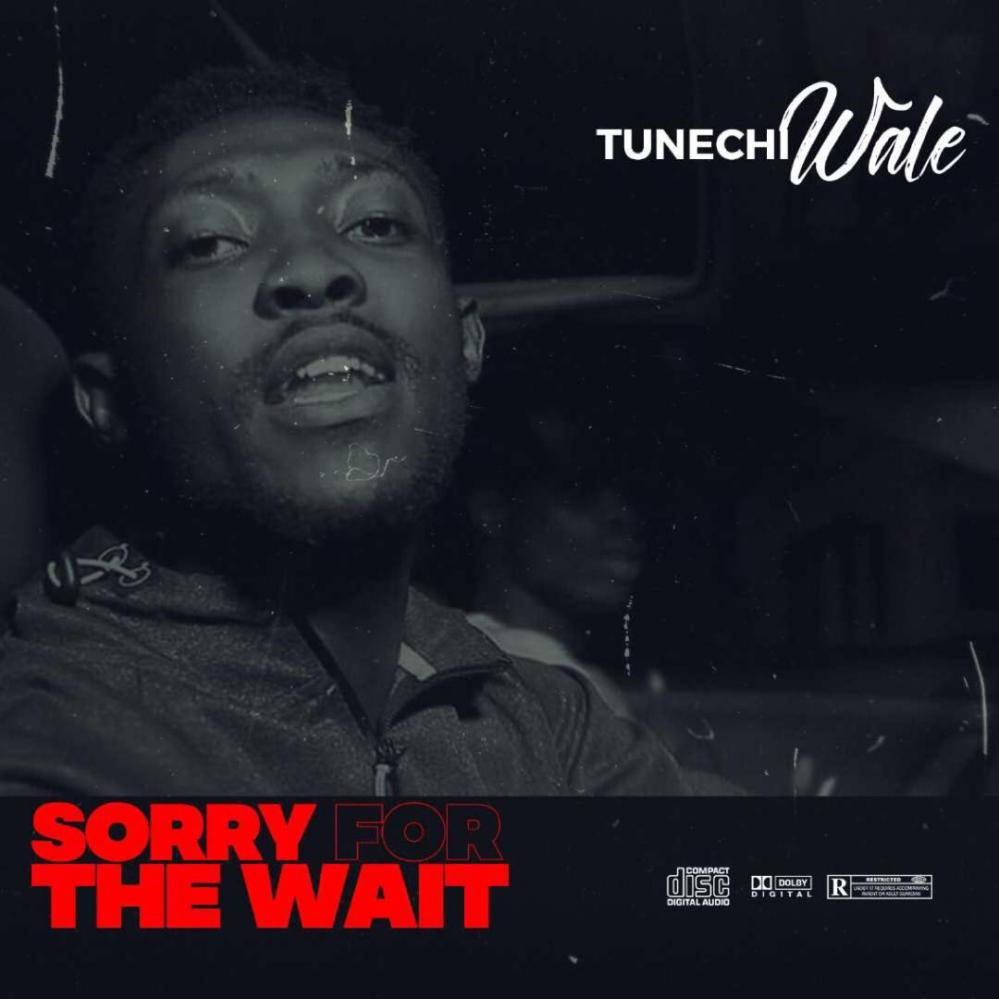 Tunechi Wale Sorry For The Wait EP Artwrok